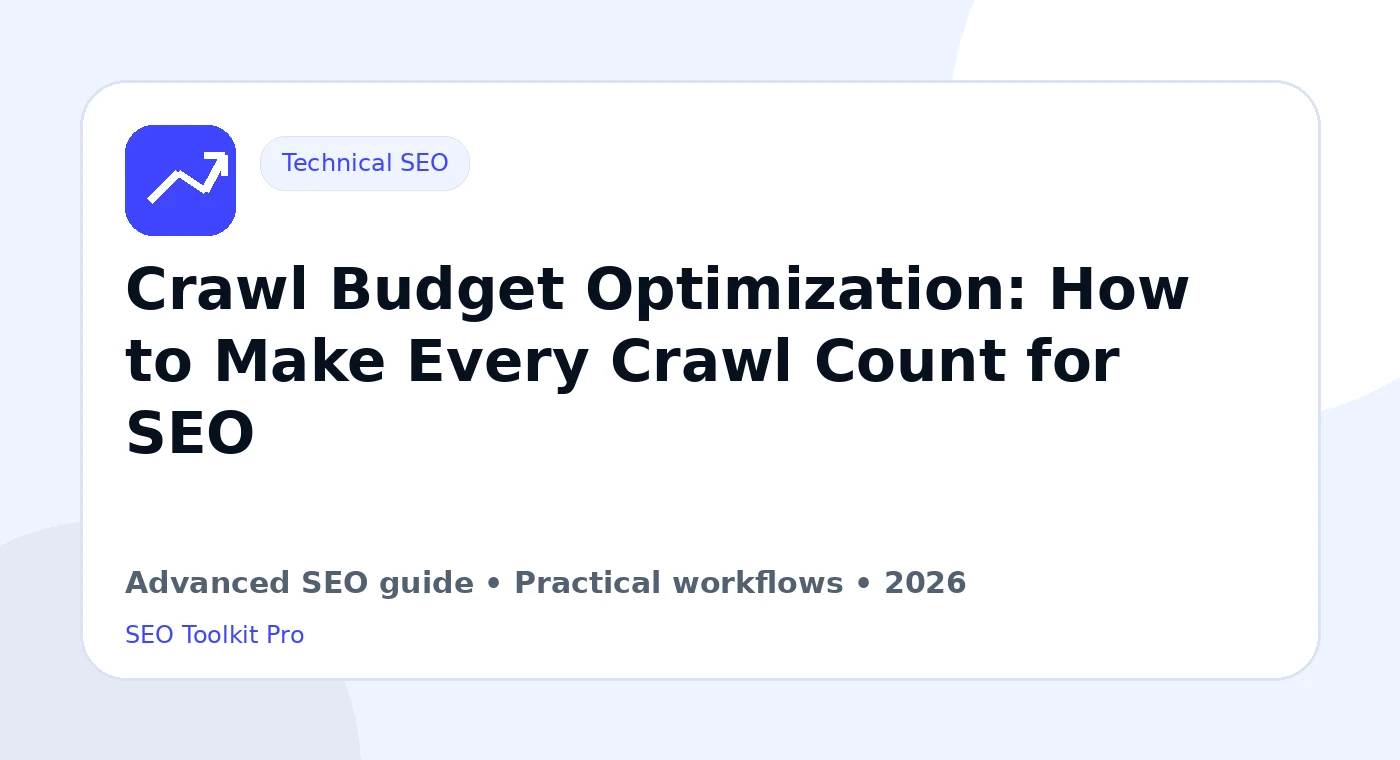 Crawl Budget Optimization: How to Make Every Crawl Count for SEO