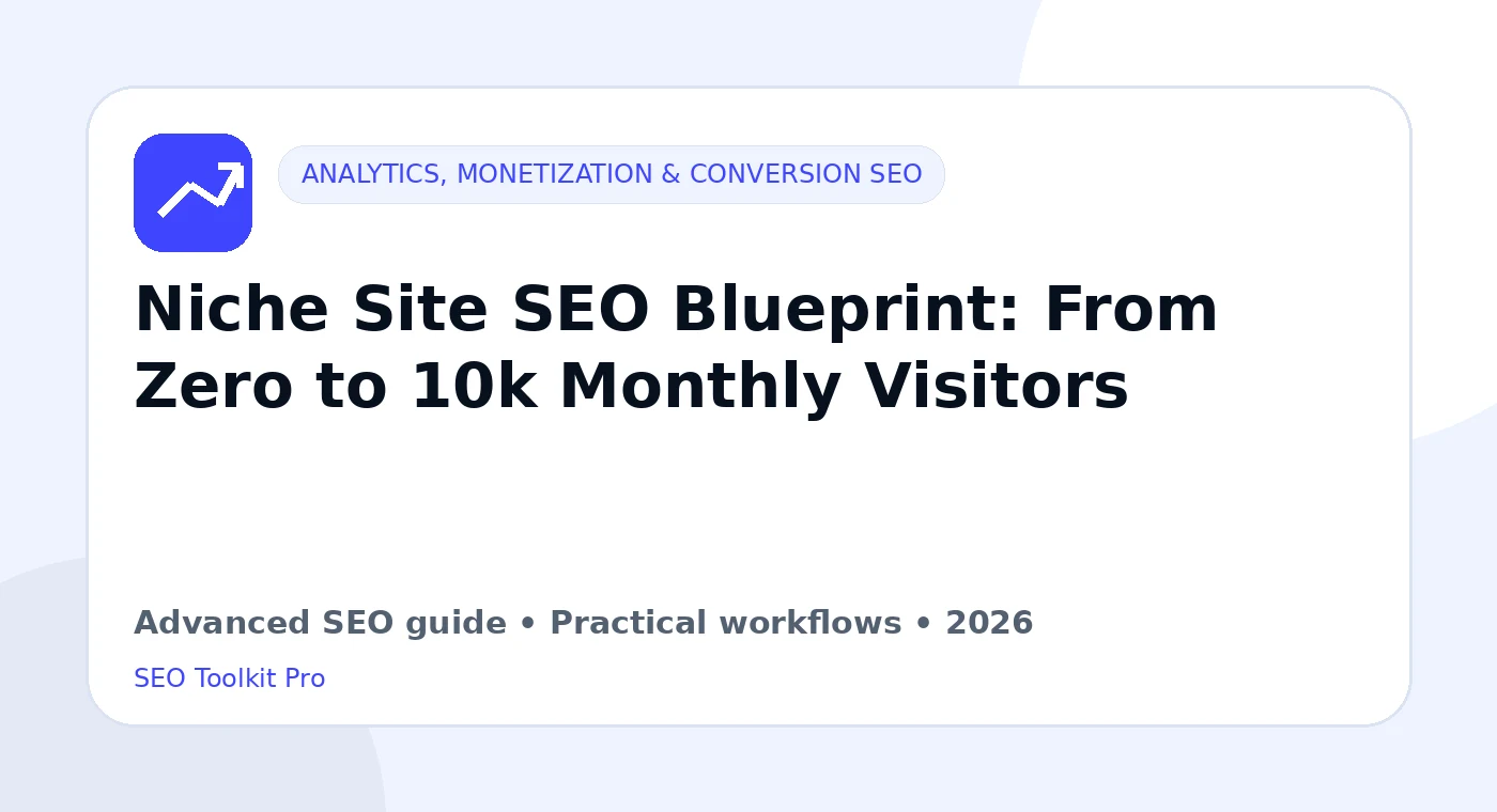 Niche Site SEO Blueprint: From Zero to 10k Monthly Visitors