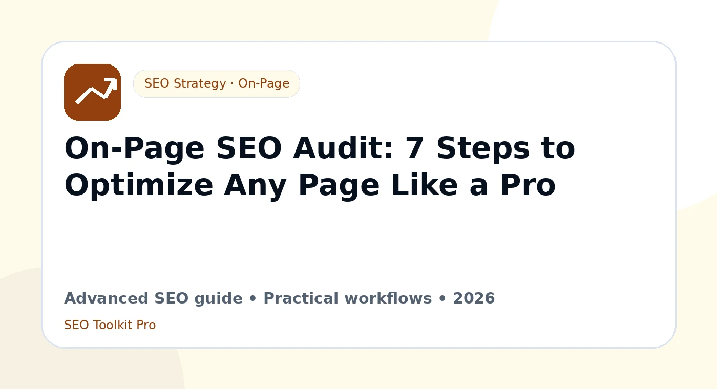 On-Page SEO Audit: 7 Steps to Optimize Any Page Like a Pro